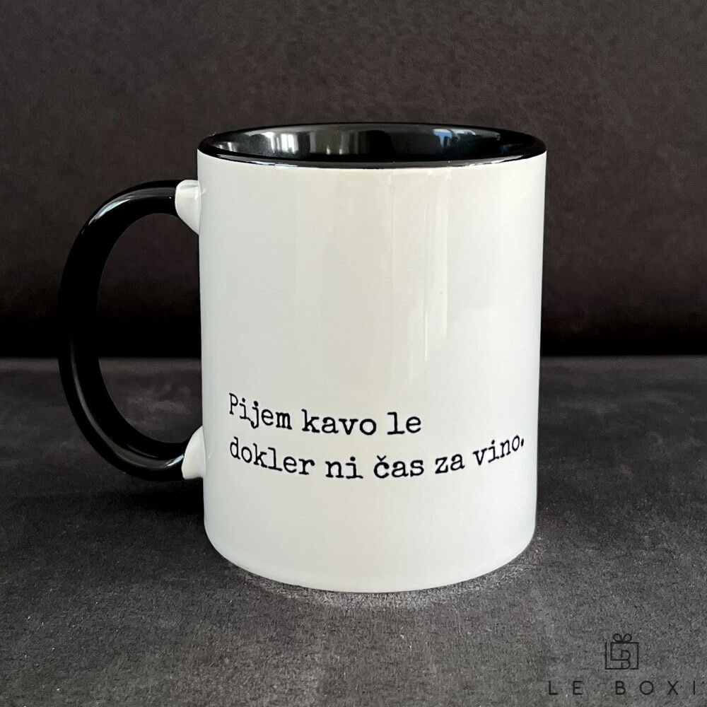 “Pijem kavo le dokler ni čas za vino” šalica