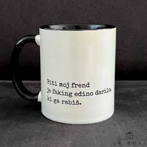 “Biti moj frend je faking edino darilo, ki ga rabiš” šalica